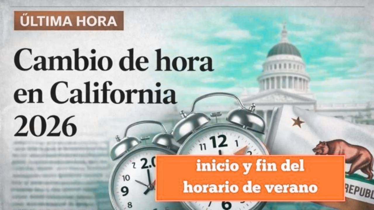 Cambio de hora en California 2026: consulta fechas oficiales del inicio y fin del horario de verano